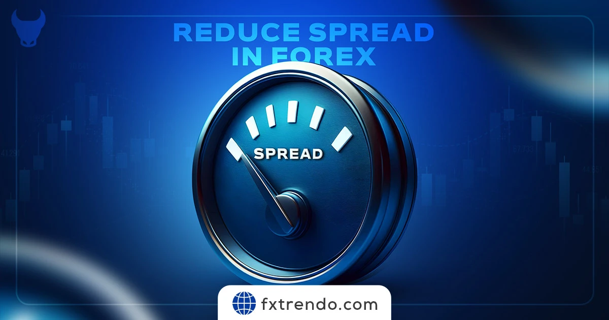 How to Reduce Spread in Forex Trading? Ultimate Guide to Reduce Spread in Forex