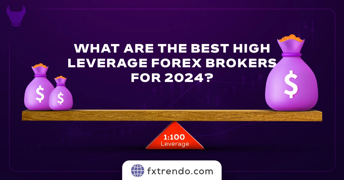 What are the Best High Leverage Forex Brokers for 2024?