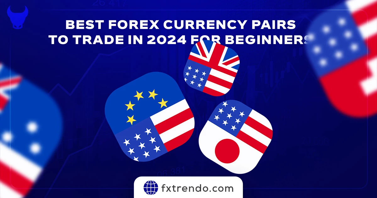 What Are the Best Forex Currency Pairs to Trade in 2024 for Beginners?